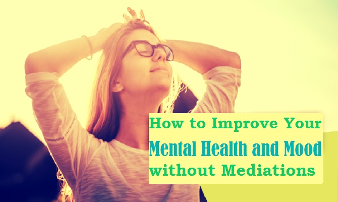How to Improve Your Mental Health and Mood Mental Health