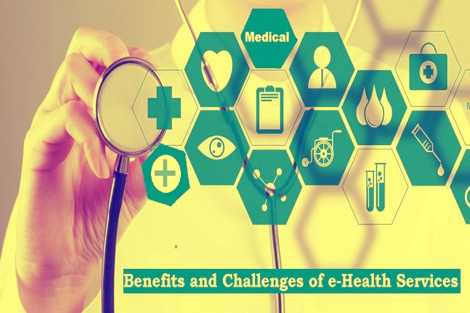 The benefits and challenges of e-health services e-health services