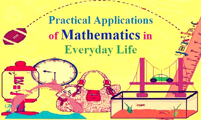 What are the Uses of Mathematics in Everyday Life? Practical Uses of Mathematics in Everyday Life